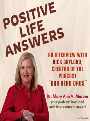 cover image of Positive Life Answers: An Interview with Nick Gaylord, Creator of the Podcast "Our Dead Dads"